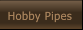 Hobby Pipes Hobby Pipes